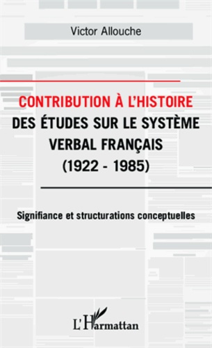 Emprunter Contribution à l'histoire des études sur le système verbal français. 1922-1985 : Signifiance et stru livre