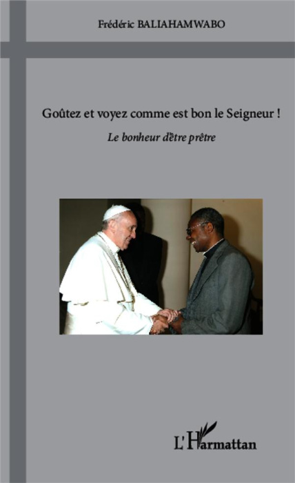 Emprunter Goûtez et voyez comme est bon le seigneur ! Le bonheur d'être prêtre livre