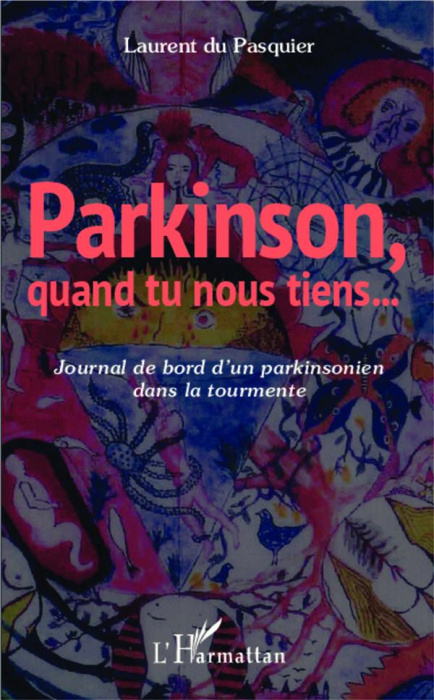 Emprunter Parkinson, quand tu nous tiens. Journal de bord d'un parkinsonien dans la tourmente livre