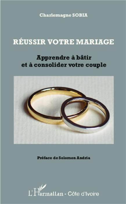 Emprunter Réussir votre mariage. Apprendre à bâtir et à consolider votre couple livre