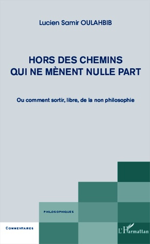 Emprunter Hors des chemins qui ne mènent nulle part. Ou comment sortir, libre, de la non philosophie livre