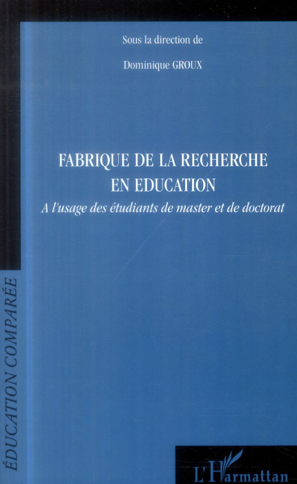 Emprunter Fabrique de la recherche en éducation. A l'usage des étudiants de master et de doctorat livre