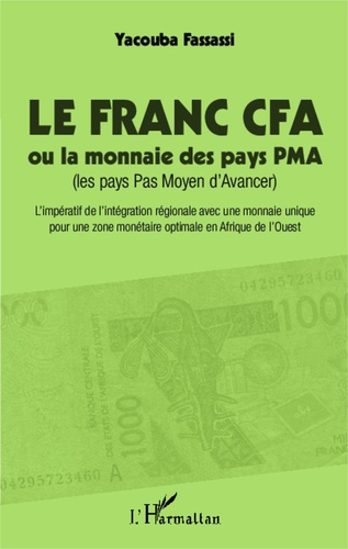 Emprunter Le franc CFA ou la monnaie des pays PMA (les pays Pas Moyen d'Avancer). L'impératif de l'intégration livre