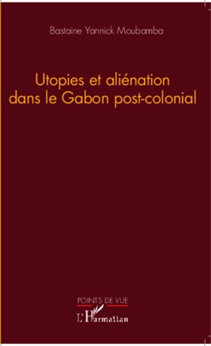 Emprunter Utopies et aliénation dans le Gabon post-colonial livre