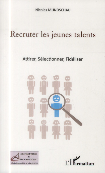 Emprunter Recruter les jeunes talents. Attirer, Sélectionner, Fidéliser livre
