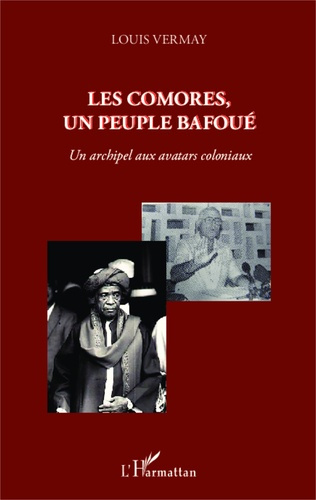 Emprunter Les Comores, un peuple bafoué. Un archipel aux avatars coloniaux livre