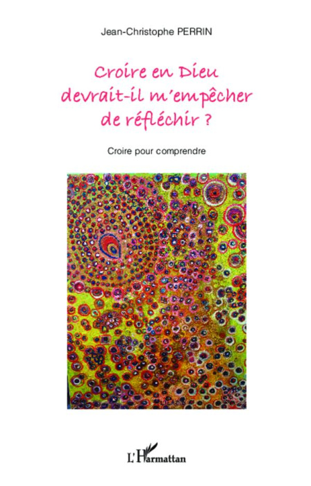 Emprunter Croire en Dieu devrait-il m'empêcher de réfléchir ? Croire pour comprendre livre