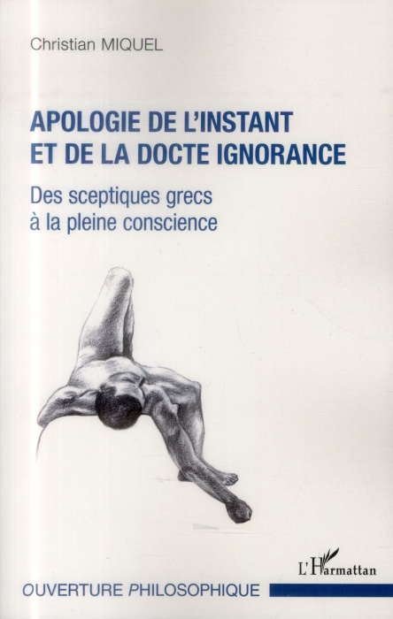 Emprunter Apologie de l'instant et de la docte ignorance. Des sceptiques grecs à la pleine conscience livre