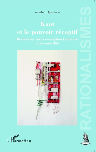 Emprunter Kant et le pouvoir réceptif. Recherches sur la conception kantienne de la sensibilité livre