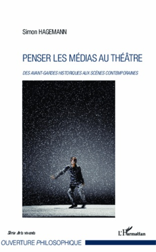 Emprunter Penser les médias au théâtre. Des avant-gardes historiques aux scènes contemporaines livre