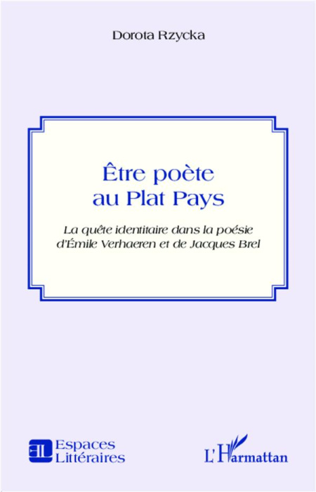 Emprunter Etre poète au Plat Pays. La quête identitaire dans la poésie d'Emile Verhaeren et de Jacques Brel livre