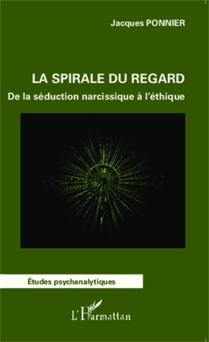 Emprunter La spirale du regard. De la séduction narcissique à l'éthique livre