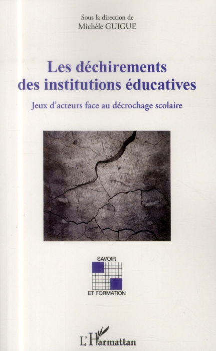 Emprunter Les déchirements des institutions éducatives. Jeux d'acteurs face au décrochage scolaire livre
