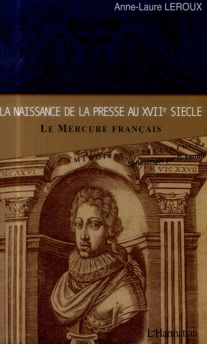 Emprunter La naissance de la presse au XVIIe siècle. Le Mercure français livre