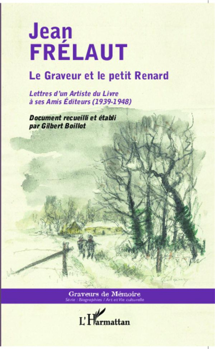 Emprunter Le graveur et le petit renard. Lettres d'un artiste du livre à ses amis éditeurs (1939-1948) livre