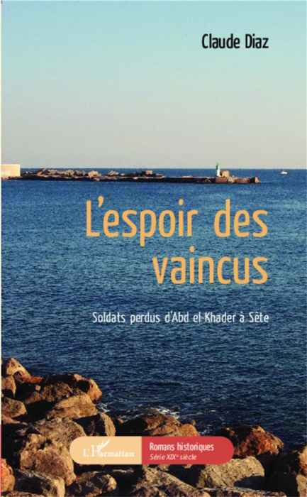 Emprunter L'espoir des vaincus. Soldats perdus d'Abd el-Khader à Sète livre