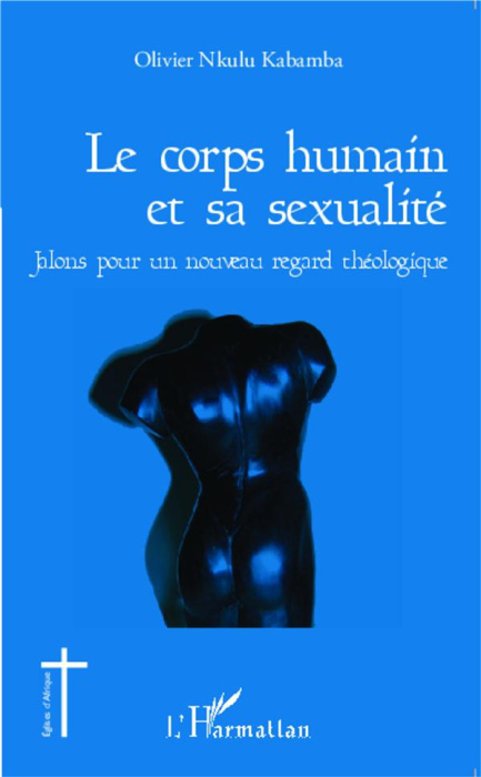 Emprunter Le corps humain et sa sexualité. Jalons pour un nouveau regard théologique livre