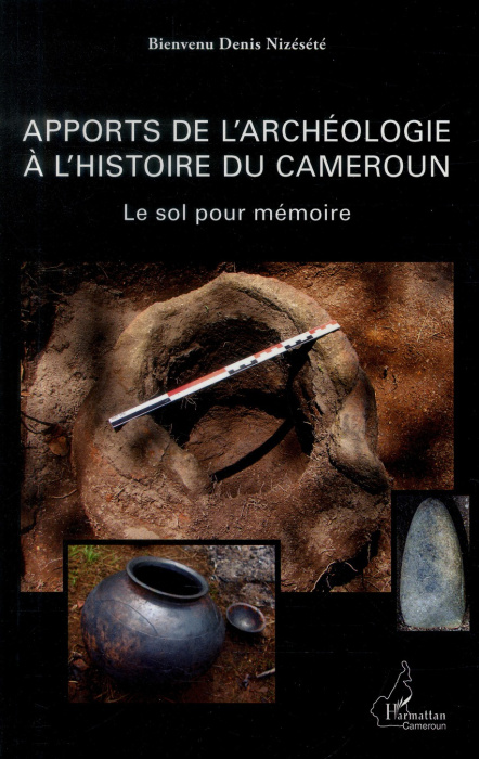 Emprunter Apports de l'archéologie à l'histoire du Cameroun. Le sol pour mémoire livre