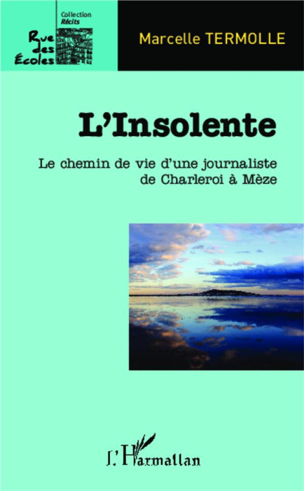 Emprunter L'Insolente. Le chemin de vie d'une journaliste de Charleroi à Mèze livre