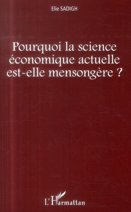 Emprunter Pourquoi la science économique actuelle est-elle mensongère ? livre