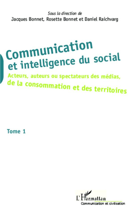 Emprunter Communication et intelligence du social. Tome 1, Acteurs, auteurs ou spectateurs des médias, de la c livre