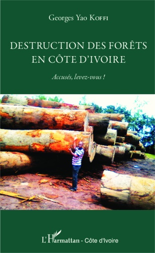 Emprunter Destruction des forêts en côte d'Ivoire. Accusés, levez-vous ! livre