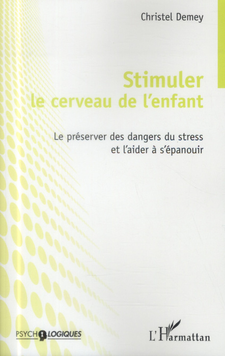 Emprunter Stimuler le cerveau de l'enfant. Le préserver des dangers du stress et l'aider à s'épanouir livre