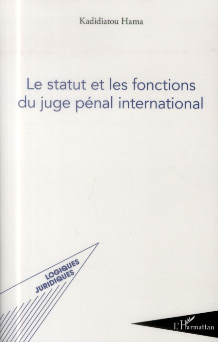 Emprunter Le statut et les fonctions du juge pénal international livre