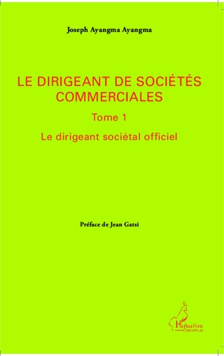 Emprunter Le dirigeant de sociétés commerciales. Tome 1, Le dirigeant sociétal officiel livre