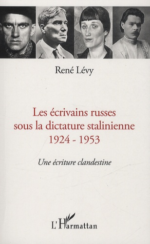 Emprunter Les écrivains russes sous la dictature stalinienne 1924-1953. Une écriture clandestine livre