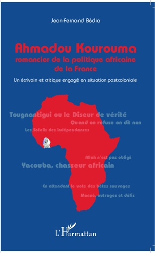 Emprunter Ahmadou Kourouma : romancier de la politique africaine de la France. Un écrivain et critique engagé livre