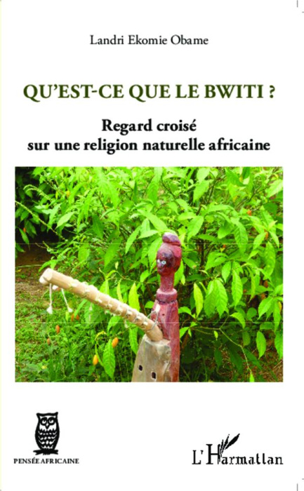 Emprunter Qu'est-ce que le Bwiti ? Regard croisé sur une religion naturelle africaine livre
