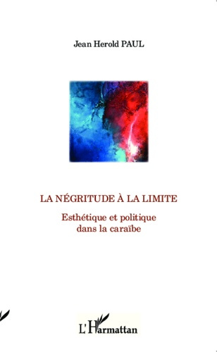 Emprunter La négritude à la limite. Esthétique et politique dans la Caraïbe livre