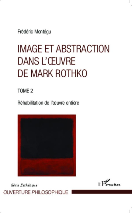 Emprunter Image et abstraction dans l'oeuvre de Rothko. Tome 2, Réhabilitation de l'oeuvre entière livre