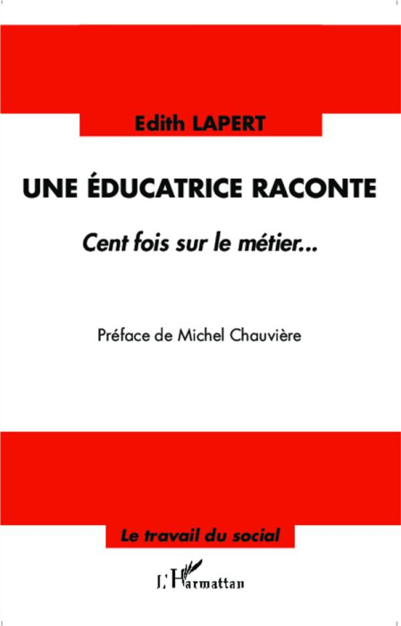 Emprunter Une éducatrice raconte. Cent fois sur le métier... livre