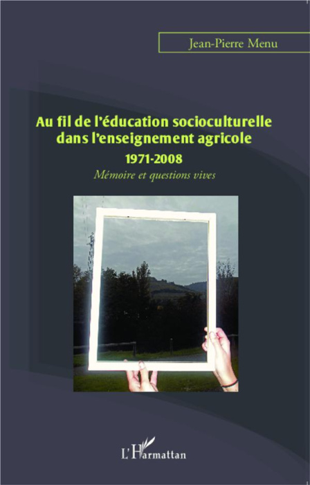Emprunter Au fil de l'éducation socioculturelle dans l'enseignement agricole (1971-2008). Mémoire et questions livre
