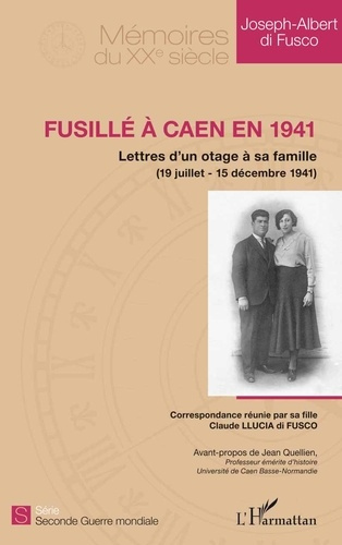 Emprunter Fusillé à Caen en 1941. Lettres d'un otage à sa famille (19 juillet - 15 décembre 1941) livre
