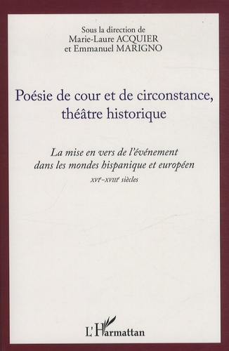 Emprunter Poésie de cour et de circonstance, théâtre historique. La mise en vers de l'événement dans les monde livre