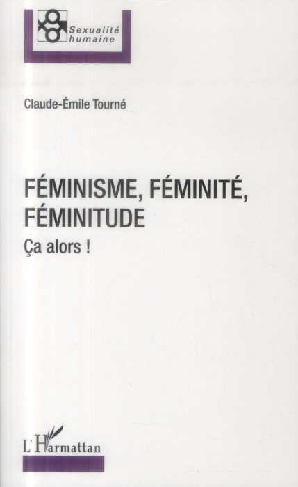 Emprunter Féminisme, féminité, féminitude. Ca alors ! livre
