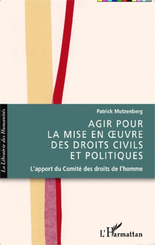 Emprunter Agir pour la mise en oeuvre des droits civils et politiques. L'apport du Comité des droits de l'homm livre
