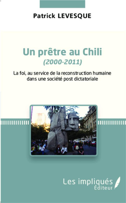 Emprunter Un prêtre au Chili (2000-2011). La foi au service de la reconstruction humaine dans une société post livre