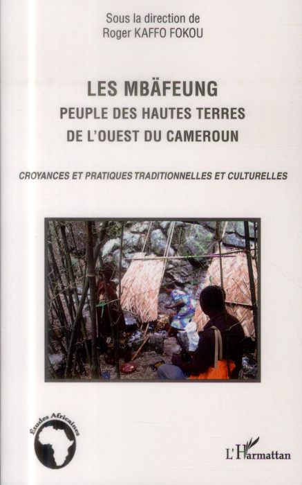 Emprunter Les Mbäfeung, peuple des hautes terres de l'ouest du Cameroun. Croyances et pratiques traditionnelle livre
