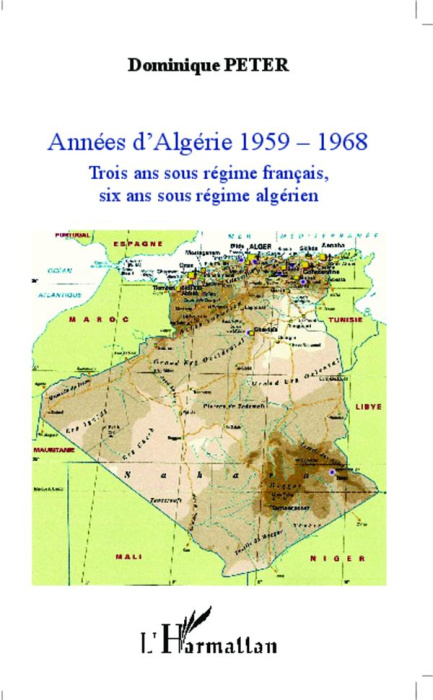 Emprunter Années d'Algérie 1959-1968. Trois ans sous régime français, six ans sous régime algérien livre