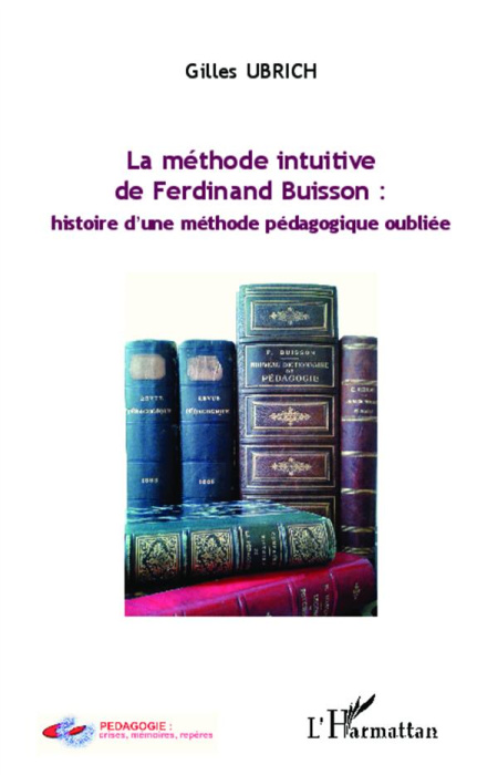 Emprunter La méthode intuitive de Ferdinand Buisson : histoire d'une méthode pédagogique oubliée livre