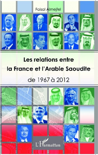 Emprunter Les relations entre la France et l'Arabie Saoudite. De 1967 à 2012 livre