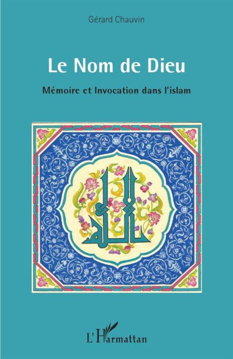 Emprunter Le Nom de Dieu. Mémoire et invocation dans l'islam livre