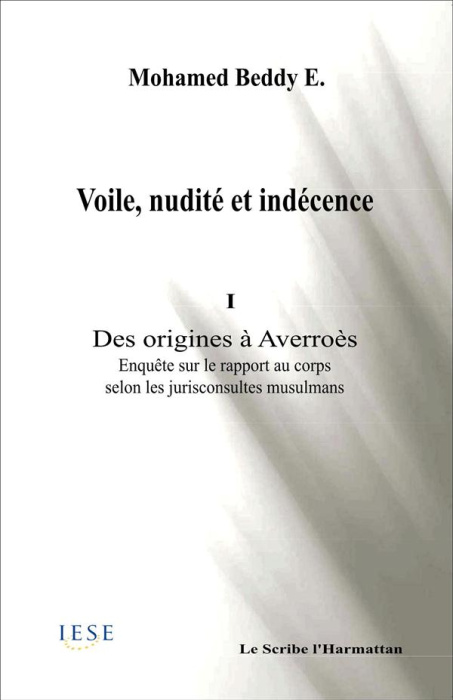 Emprunter VOILE NUDITE ET INDECENCE I DES ORIGINES A AVERROES ENQUETE SUR LE RAPPORT AU CORPS SELON LES JURISC livre