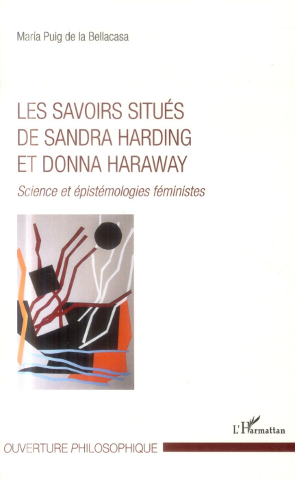 Emprunter Les savoirs situés de Sandra Harding et Donna Haraway. Science et épistémologies féministes livre