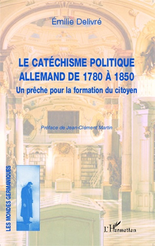 Emprunter Le catéchisme politique allemand de 1780 à 1850. Un prêche pour la formation du citoyen livre