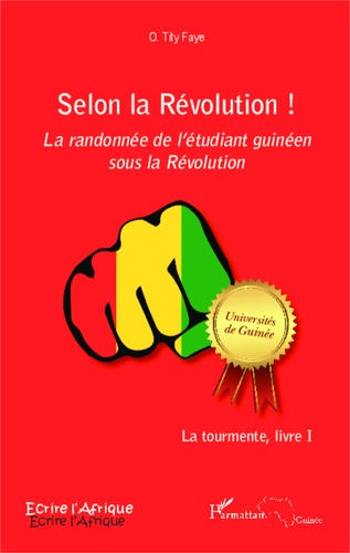 Emprunter SELON LA REVOLUTION ! LA RANDONNEE DE L'ETUDIANT GUINEEN SOUS LA REVOLUTION - LA TOURMENTE, LIVRE I livre